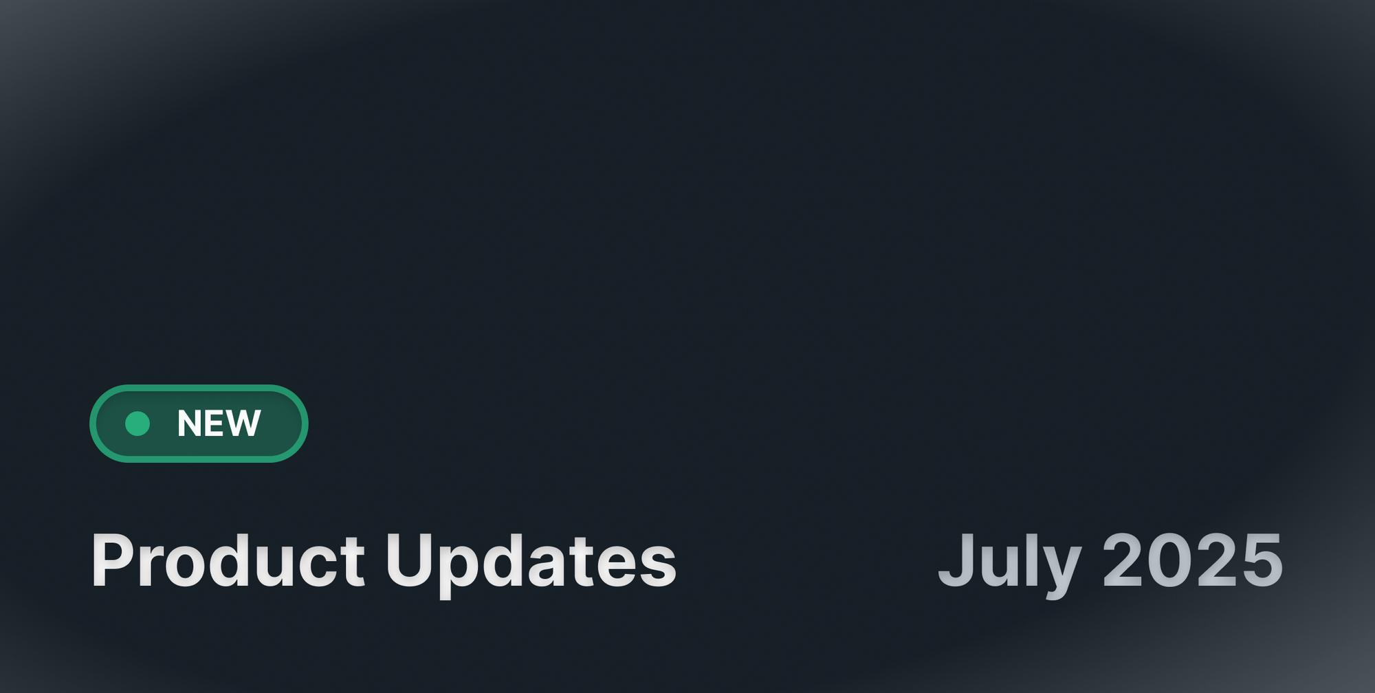 2025 H1 Product Recap: Building at the Speed of Business